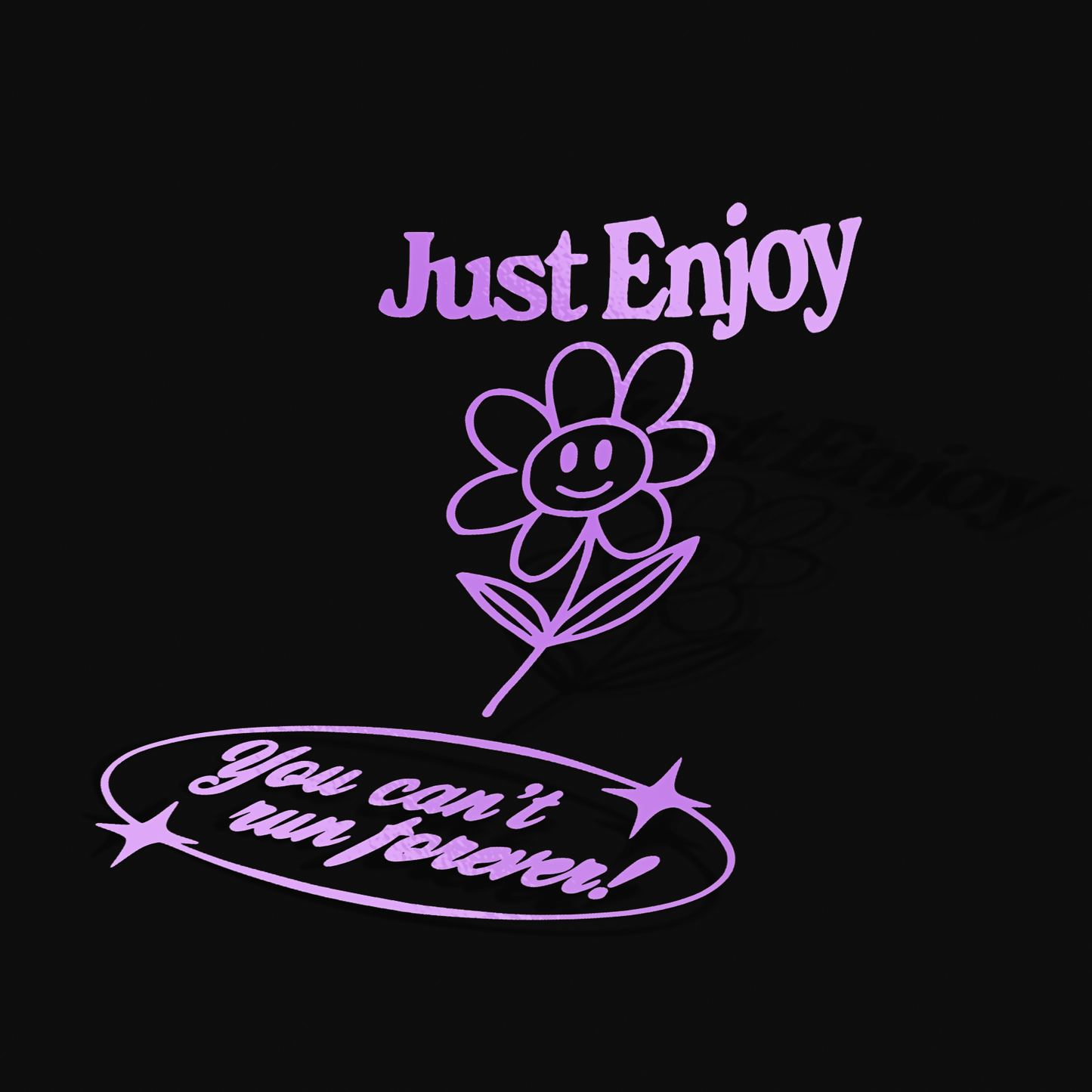 JUST ENJOY