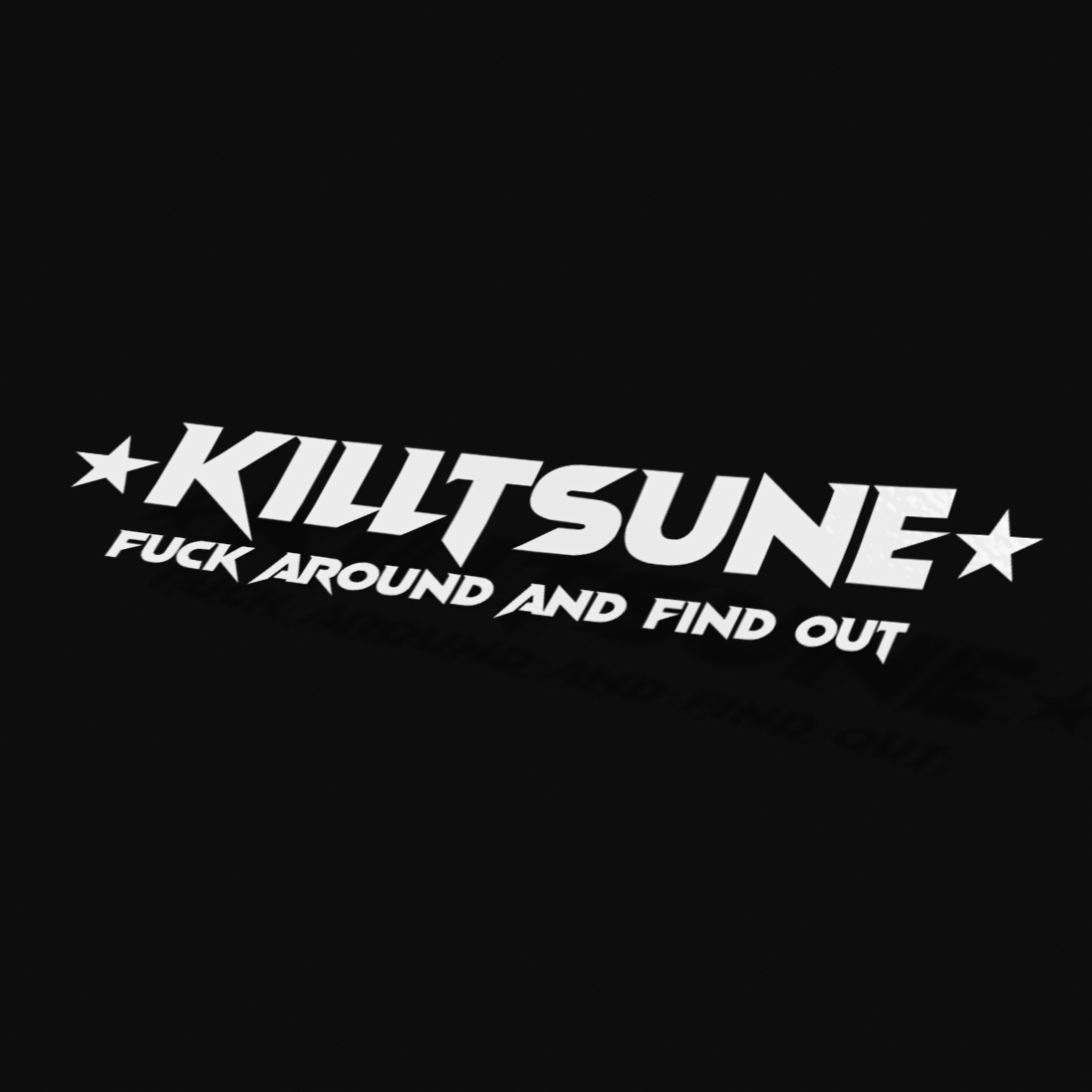 KILLTSUNE ☆ F*CK AROUND AND FIND OUT ☆ STARS