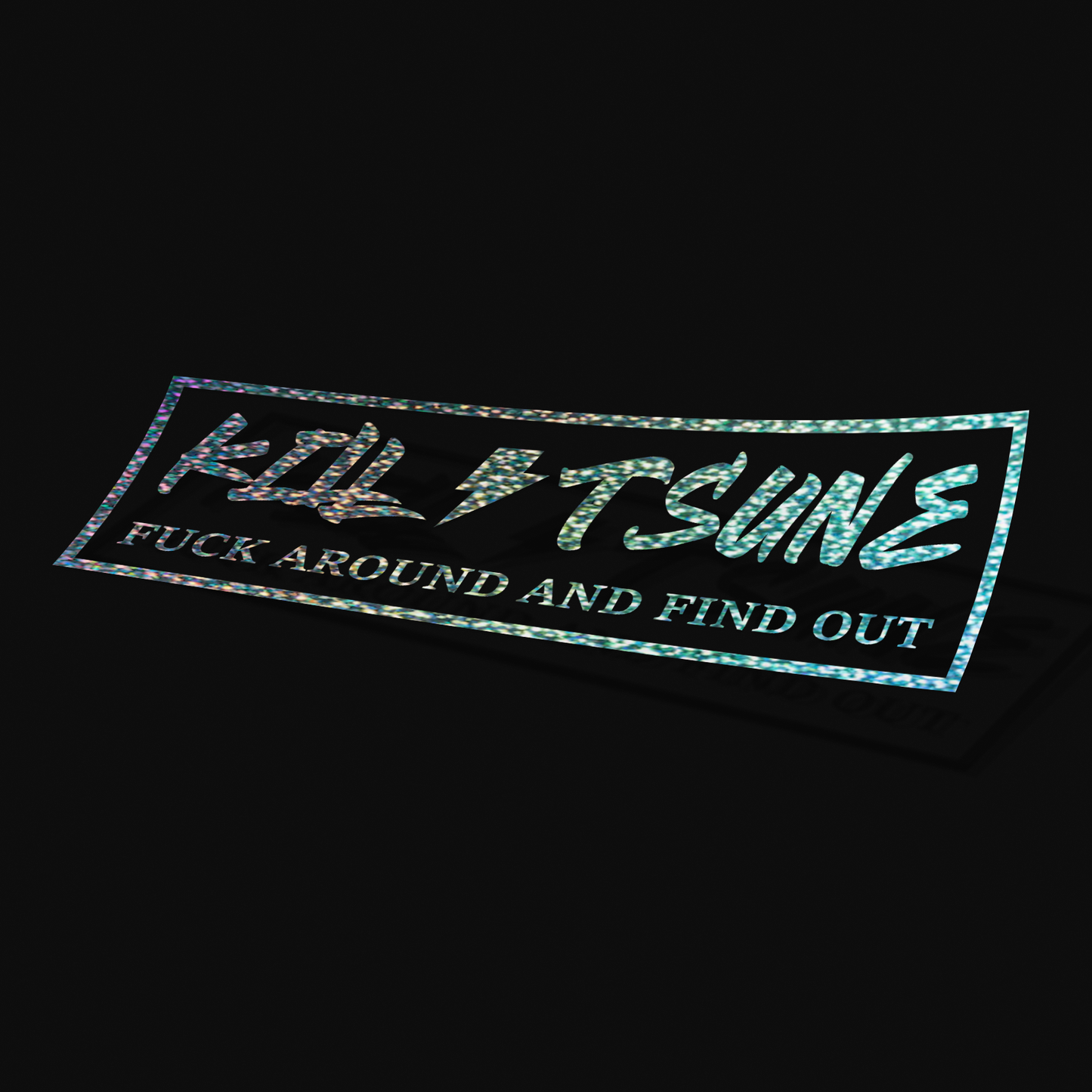 KILLTSUNE ☆ F*CK AROUND AND FIND OUT ☆ LIGHTNING