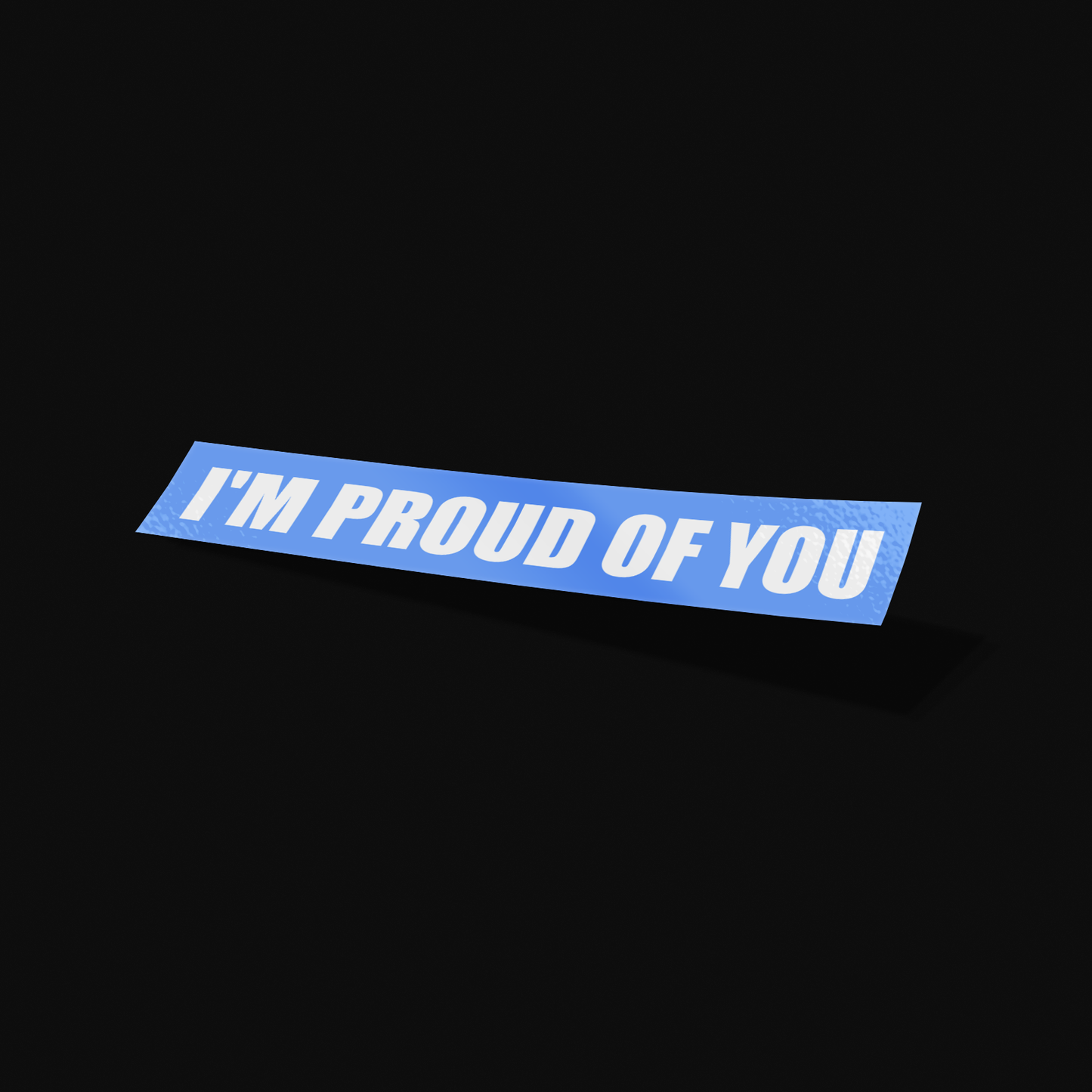 I'm Proud Of You