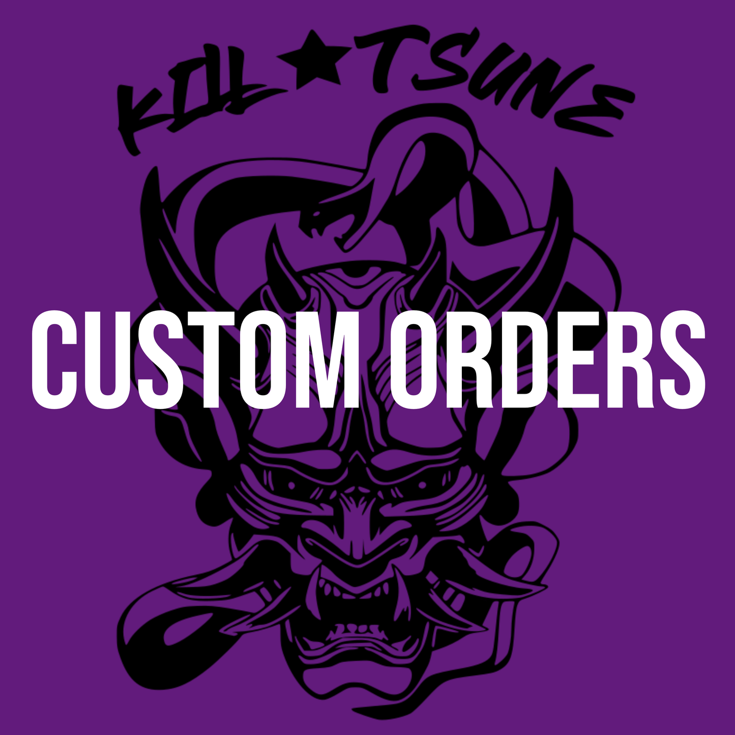 CUSTOM ORDERS