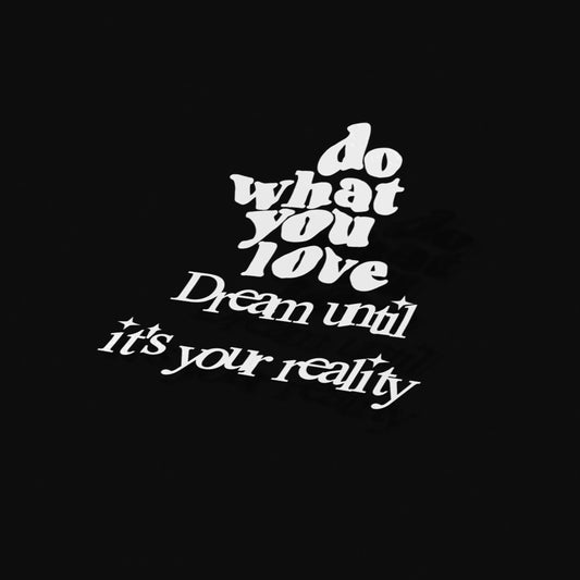 DO WHAT YOU LOVE